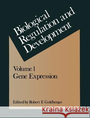 Biological Regulation and Development: Gene Expression Robert Goldberger 9781468434194 Springer