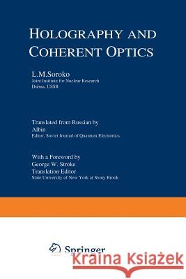 Holography and Coherent Optics L. M. Soroko 9781468434224