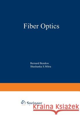 Fiber Optics: Advances in Research and Development Bendow, Bernard 9781468434941 Springer