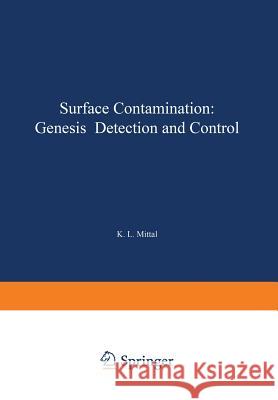 Surface Contamination: Genesis, Detection, and Control Mittal, K. L. 9781468435085 Springer
