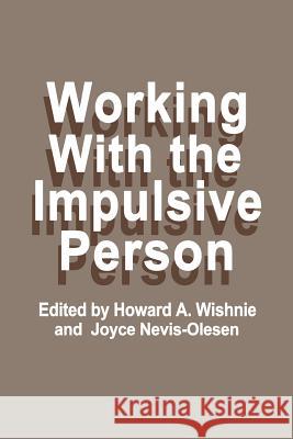 Working with the Impulsive Person H. A H. A. Wishnie 9781468435177 Springer