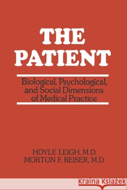 The Patient: Biological, Psychological, and Social Dimensions of Medical Practice Leigh, Hoyle 9781468435290