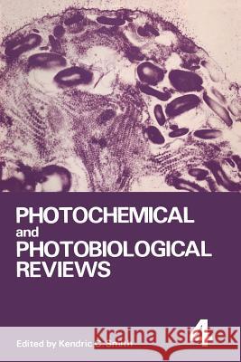 Photochemical and Photobiological Reviews: Volume 4 Smith, Kendric C. 9781468435535 Springer