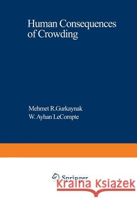 Human Consequences of Crowding M. R M. R. Gurkaynak 9781468436013 Springer