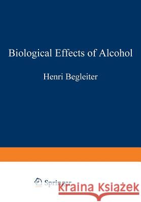 Biological Effects of Alcohol Henri Begleiter 9781468436341 Springer