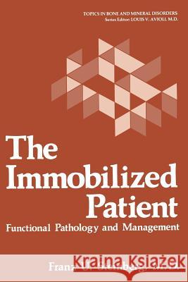 The Immobilized Patient: Functional Pathology and Management Franz U. Steinberg 9781468436556 Springer