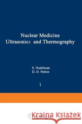 Nuclear Medicine, Ultrasonics, and Thermography  9781468436730 Springer