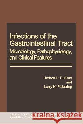 Infections of the Gastrointestinal Tract: Microbiology, Pathophysiology, and Clinical Features DuPont, Herbert L. 9781468436976 Springer