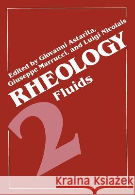 Rheology: Volume 2: Fluids Astarita, Giovanni 9781468437454 Springer