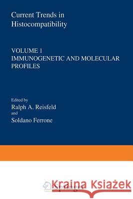 Current Trends in Histocompatibility: Volume 1 Immunogenetic and Molecular Profiles Reisfeld, Ralph 9781468437607