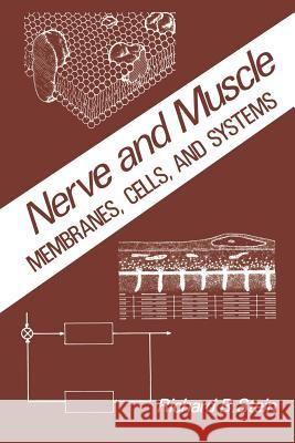 Nerve and Muscle: Membranes, Cells, and Systems Stein, R. 9781468437997 Springer