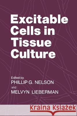 Excitable Cells in Tissue Culture Phillip G. Nelson Melvyn Lieberman 9781468438055 Springer