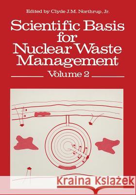 Scientific Basis for Nuclear Waste Management Clyde J. Northrup 9781468438413 Springer