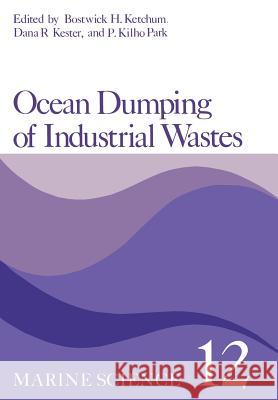 Ocean Dumping of Industrial Wastes Bostwick Ketchum 9781468439076