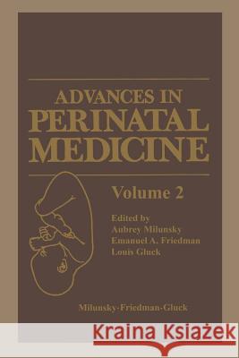 Advances in Perinatal Medicine Aubrey Milunsky Emanuel A. Friedman Louis Gluck 9781468439946 Springer