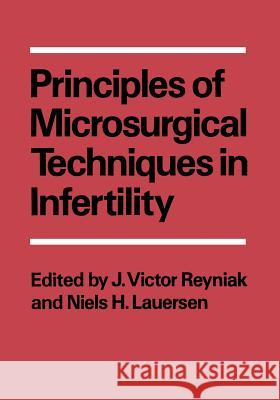 Principles of Microsurgical Techniques in Infertility J. Victor Reyniak Niels H. Lauersen 9781468440126