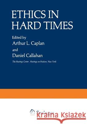 Ethics in Hard Times Arthur Caplan 9781468440249