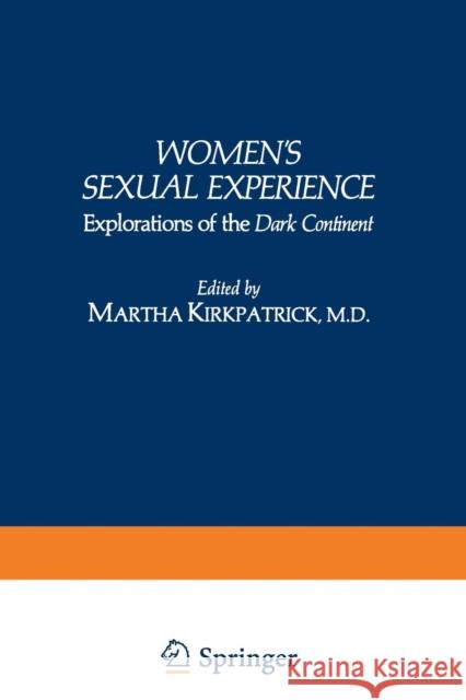 Women's Sexual Experience: Explorations of the Dark Continent Kirkpatrick, Martha 9781468440270 Springer