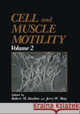 Cell and Muscle Motility: Volume 2 Dowben, Robert M. 9781468440393 Springer