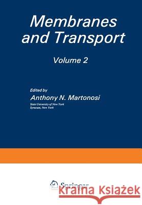 Membranes and Transport Anthony N. Martonosi 9781468440874 Springer
