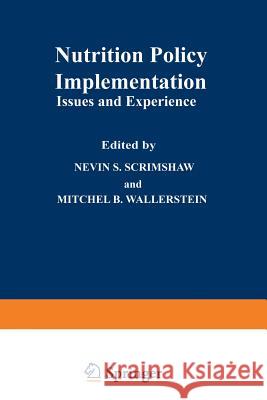 Nutrition Policy Implementation: Issues and Experience Scrimshaw, Nevin S. 9781468440935