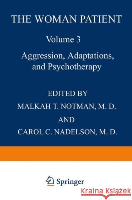 The Woman Patient: Aggression, Adaptations, and Psychotherapy Notman, Malkah 9781468440966 Springer