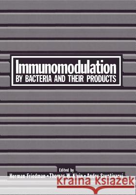 Immunomodulation by Bacteria and Their Products Herman Friedman 9781468441178
