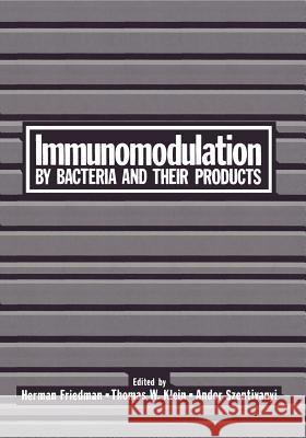 Immunomodulation by Bacteria and Their Products Herman Friedman 9781468441178 Springer