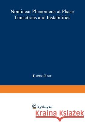 Nonlinear Phenomena at Phase Transitions and Instabilities Tormod Riste 9781468441291