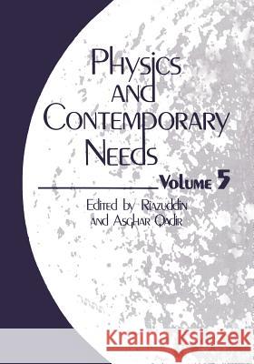 Physics and Contemporary Needs: Volume 5 Qadir, Asghar 9781468441413