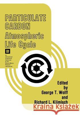 Particulate Carbon: Atmospheric Life Cycle Wolff, George T. 9781468441567 Springer