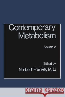 Contemporary Metabolism: Volume 2 Freinkel, Norbert 9781468441895 Springer
