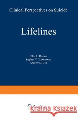Lifelines: Clinical Perspectives on Suicide Bassuk, Ellen L. 9781468442076 Springer