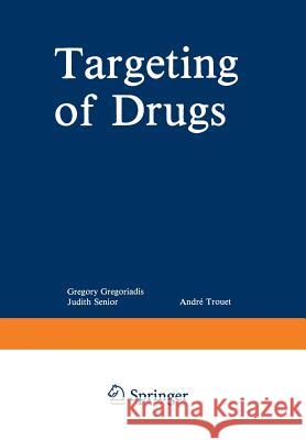 Targeting of Drugs Gregory Gregoriadis 9781468442434 Springer