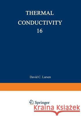 Thermal Conductivity 16 David C David C. Larsen 9781468442670 Springer