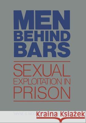 Men Behind Bars: Sexual Exploitation in Prison Wooden, Wayne S. 9781468442946 Springer