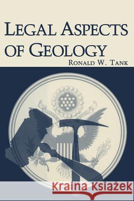Legal Aspects of Geology Ronald W Ronald W. Tank 9781468443783 Springer