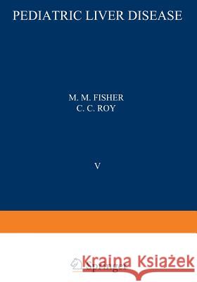 Pediatric Liver Disease M. M. Fisher 9781468443875 Springer