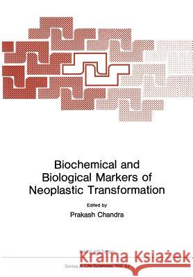 Biochemical and Biological Markers of Neoplastic Transformation Prakash Chandra 9781468444568 Springer