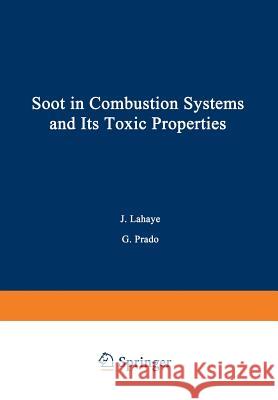 Soot in Combustion Systems and Its Toxic Properties J. LaHaye 9781468444650