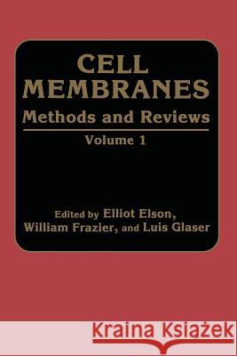 Cell Membranes Methods and Reviews: Volume 1 Elson, Elliot 9781468445138