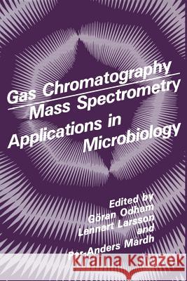 Gas Chromatography Mass Spectrometry Applications in Microbiology Goran Odham 9781468445282 Springer