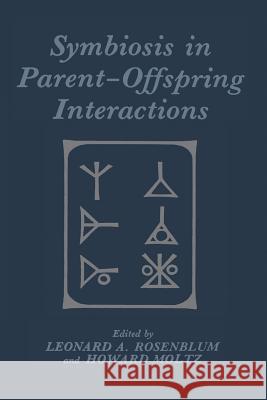 Symbiosis in Parent-Offspring Interactions Leonard Rosenblum 9781468445671
