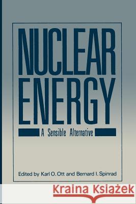 Nuclear Energy: A Sensible Alternative Ott, Karl O. 9781468445916 Springer