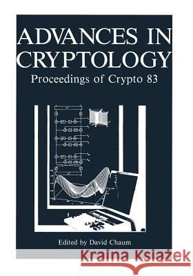 Advances in Cryptology: Proceedings of Crypto 83 Chaum, David 9781468447323 Springer