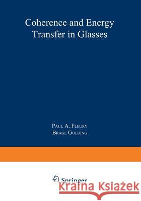 Coherence and Energy Transfer in Glasses Brage Golding Paul A. Fleury 9781468447354 Springer