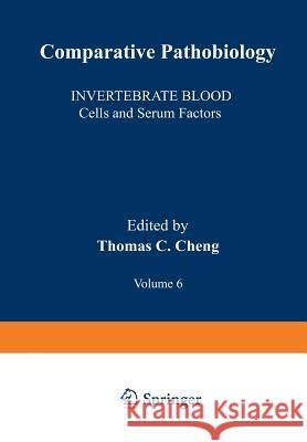 Invertebrate Blood: Cells and Serum Factors Cheng, Thomas C. 9781468447682 Springer