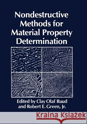 Nondestructive Methods for Material Property Determination C. O. Ruud R. E. Jr R. E. Jr. Green 9781468447712 Springer