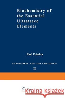 Biochemistry of the Essential Ultratrace Elements Earl Frieden 9781468447774 Springer