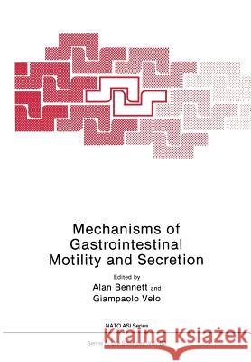 Mechanisms of Gastrointestinal Motility and Secretion A. Bennett 9781468448559 Springer